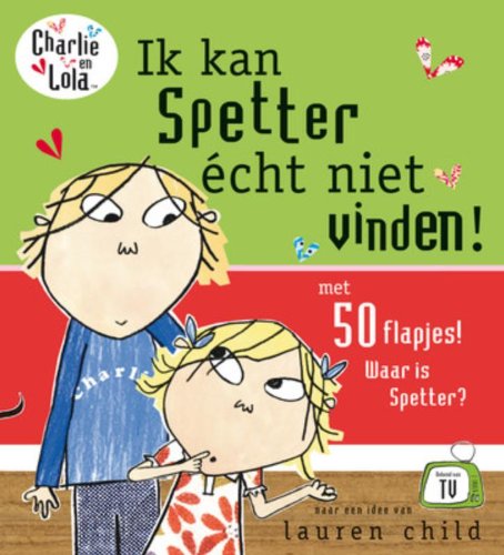 Ik kan Spetter écht niet vinden! (Charlie en Lola) Parents & Children