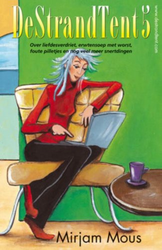 Over liefdesverdriet, erwtensoep met worst, foute pilletjes en nog veel meer snertdingen (De StrandTent, Band 5) Books