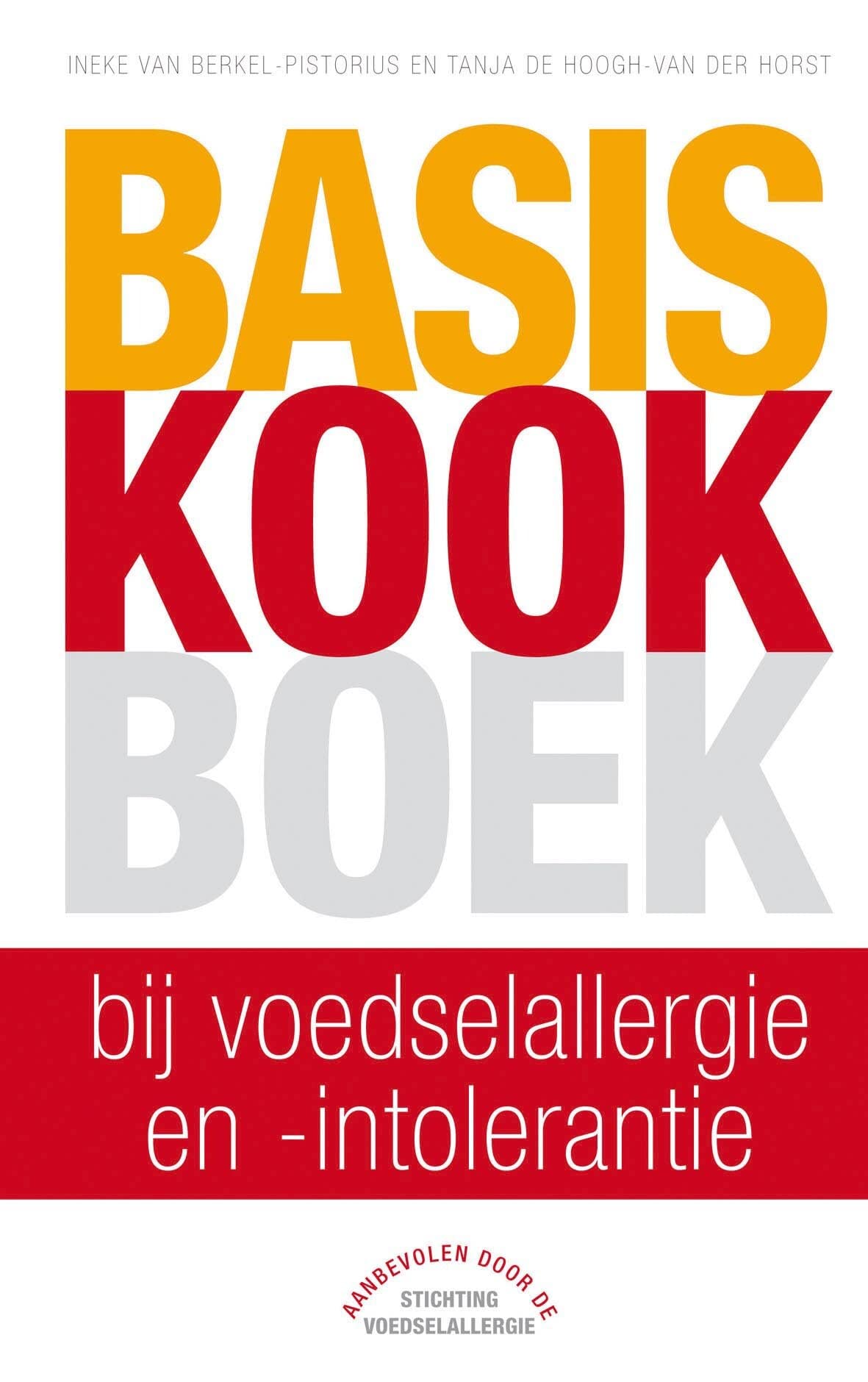 Basiskookboek bij voedselallergie en -intolerantie: meer dan 1000 recepten zonder koemelk, lactose, kippenei, gluten, pinda's, noten, additieven, ... schaal- en schelpdieren, aardappelen en maïs book