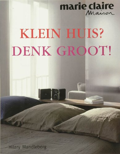 Marie Claire Maison Klein huis ? Denk groot !: comfortabel, sfeervol wonen book