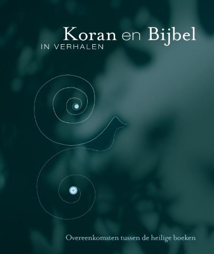 Koran en Bijbel in verhalen: overeenkomsten tussen de heilige boeken book