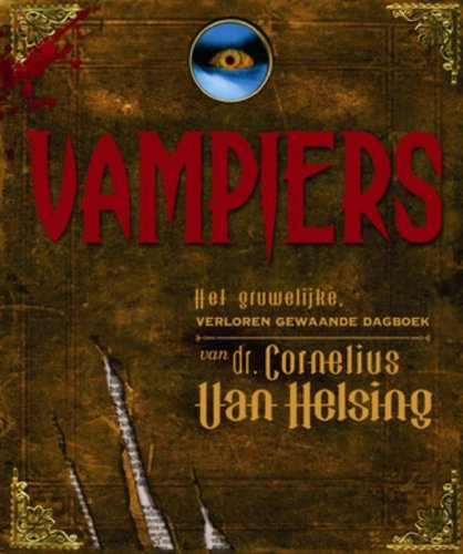 Vampiers: het gruwelijke, gevonden (verloren gewaande) dagboek van dr. Cornelius van Helsing en Gustav de Wolff, zijn trouwe metgezel book