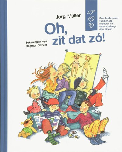 Oh, zit dat zó !: over liefde, seks, voorbehoedsmiddelen en andere belangrijke dingen book