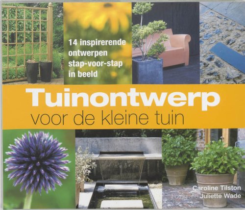 Tuinontwerp voor de kleine tuin: 14 inspirerende ontwerpen stap-voor-stap in beeld Leisure, Home & Garden