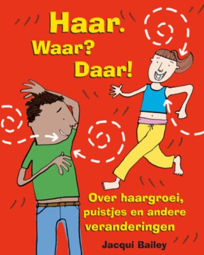 Haar. Waar? Daar!: over haargroei, puistjes en andere veranderingen book
