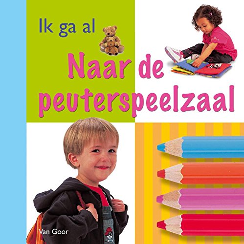 Ik ga al ... Naar de peuterspeelzaal / druk 1 Parents & Children