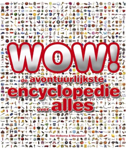 Wow!: de avontuurlijkste encyclopedie over alles book