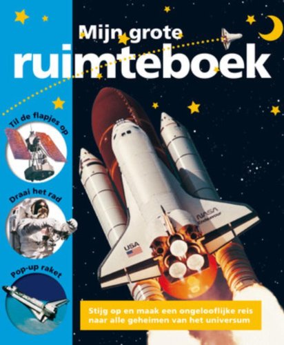 Mijn grote ruimteboek: stijg op en maak een ongelooflijke reis naar alle geheimen van het universum book