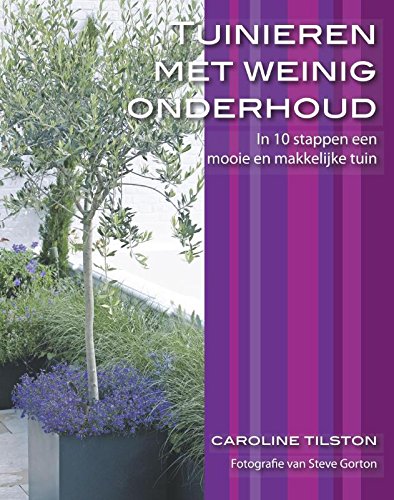 Tuinstijlgidsen Tuinieren met weinig onderhoud: in 10 stappen een mooie en makkelijke tuin book