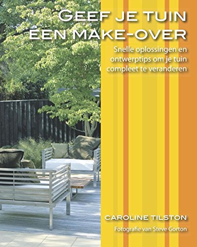 Tuinstijlgidsen Geef je tuin een make-over: snelle oplossingen en ontwerptips om je tuin compleet te veranderen Leisure, Home & Garden
