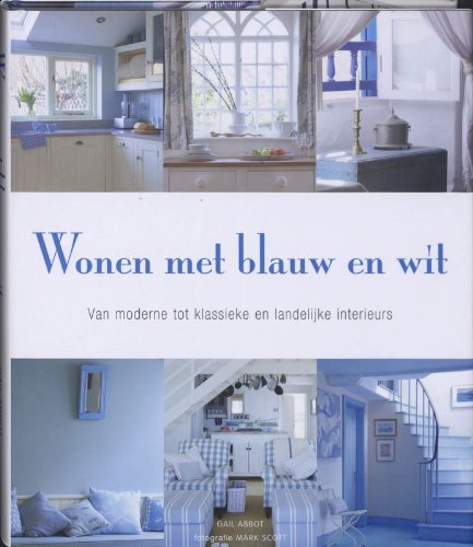 Wonen met blauw en wit / druk 1: van moderne tot klassieke en landelijke interieurs Hobbies & Crafts