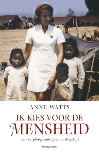 Ik kies voor de mensheid: een verpleegkundige in oorlogstijd Books