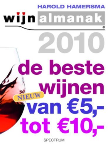 Wijnalmanak de beste wijnen tussen 5 euro en 10 euro / 2010 / druk 1 Leisure, Home & Garden