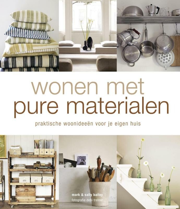Wonen met pure materialen: praktische woonideeën voor je eigen huis book