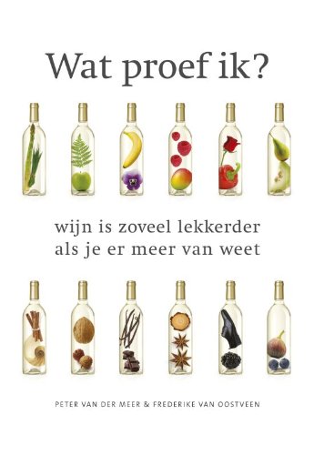 Wat proef ik?: wijn is zoveel lekkerder als je er meer van weet book