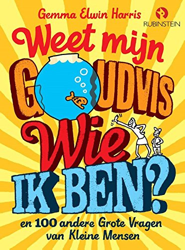 Weet mijn goudvis wie ik ben?: en 100 andere grote vragen van kleine mensen book