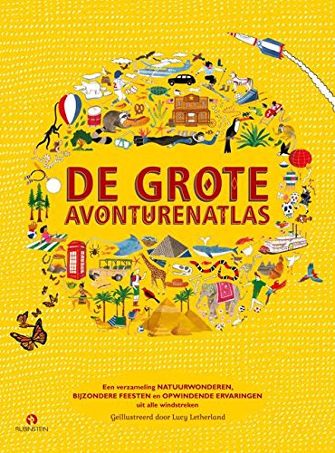 De grote avonturenatlas: een verzameling natuurwonderen, bijzondere feesten en opwindende ervaringen uit alle windstreken book