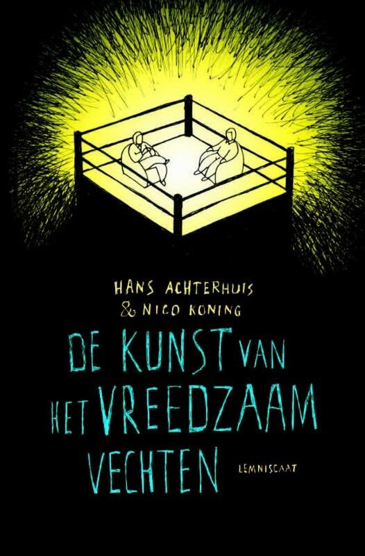 De kunst van het vreedzaam vechten: een zoektocht naar de bronnen van geweldbeteugeling book