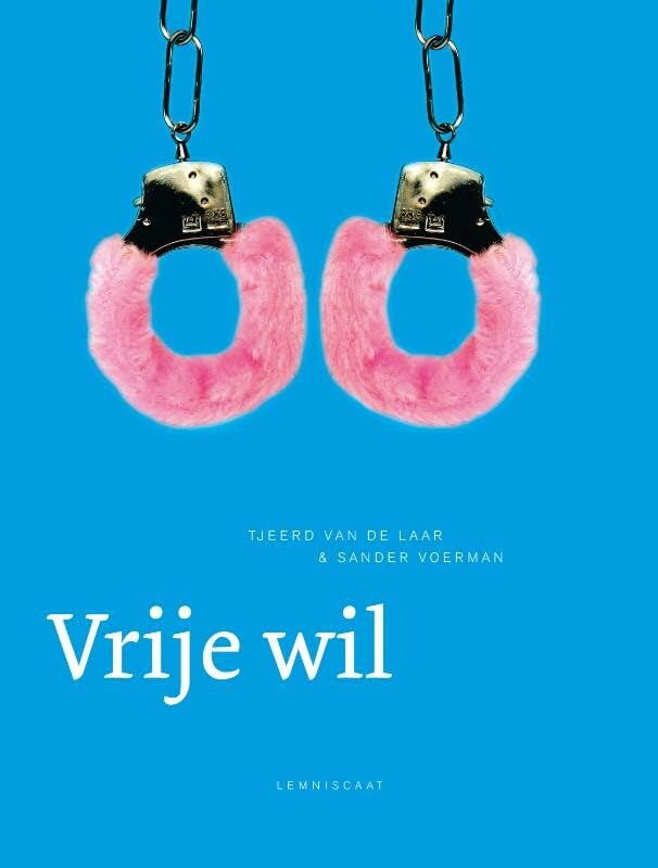 Vrije wil: discussies over verantwoordelijkheid, zelfverwerkelijking en bewustzijn book