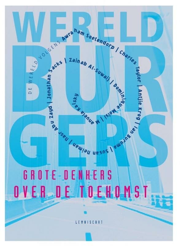 Grote denkers over de toekomst: de wereld volgens Dominique Moïsi, Zainab Al-Suwaij, Ian Buruma, Susan Neiman, Jonathan Sacks, Antjie Krog, Nasr Abu ... Taylor, Awraham Soetendorp, Manuela Kalsky book