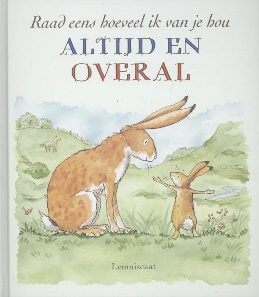 Raad eens hoeveel ik van je hou altijd en overal Children's books