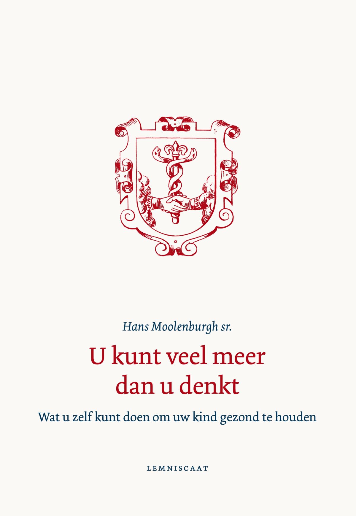 U kunt veel meer dan u denkt: wat u zelf kunt doen om uw kind gezond te houden book