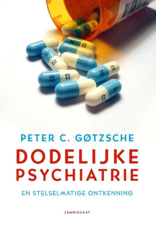 Dodelijke psychiatrie en stelselmatige ontkenning: schadelijke medicijnen, gedwongen behandeling en overdiagnostiek Books
