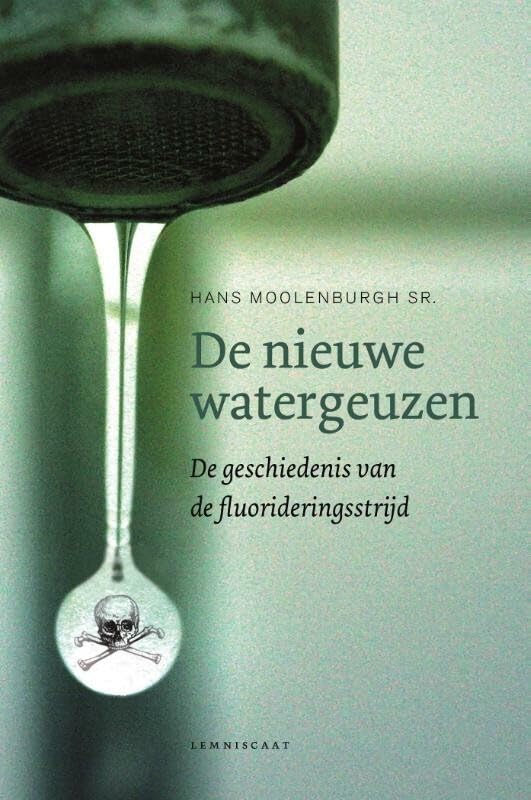 De nieuwe watergeuzen: de geschiedenis van de fluorideringsstrijd Medicine