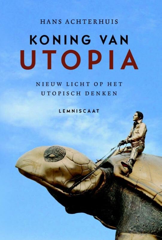 Koning van Utopia: nieuw licht op het utopisch denken Philosophy