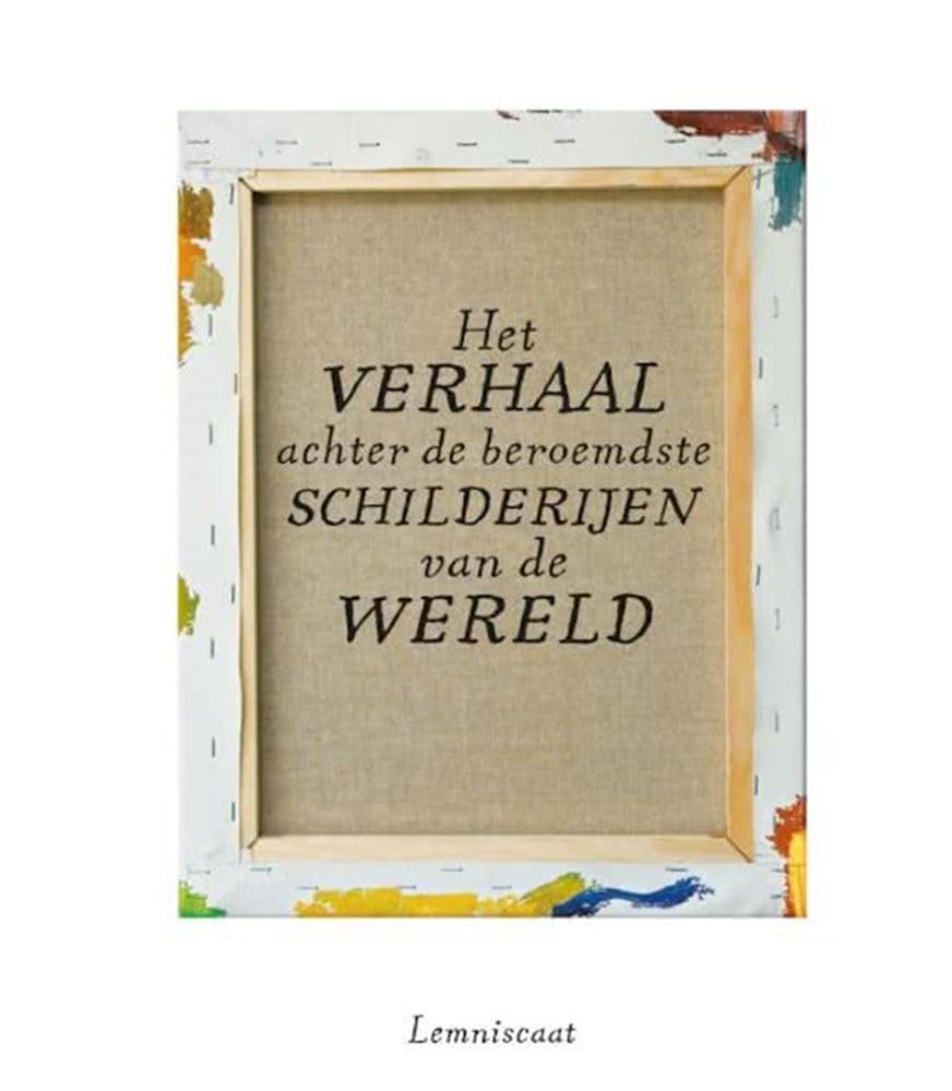 Het verhaal achter de beroemdste schilderijen van de wereld book