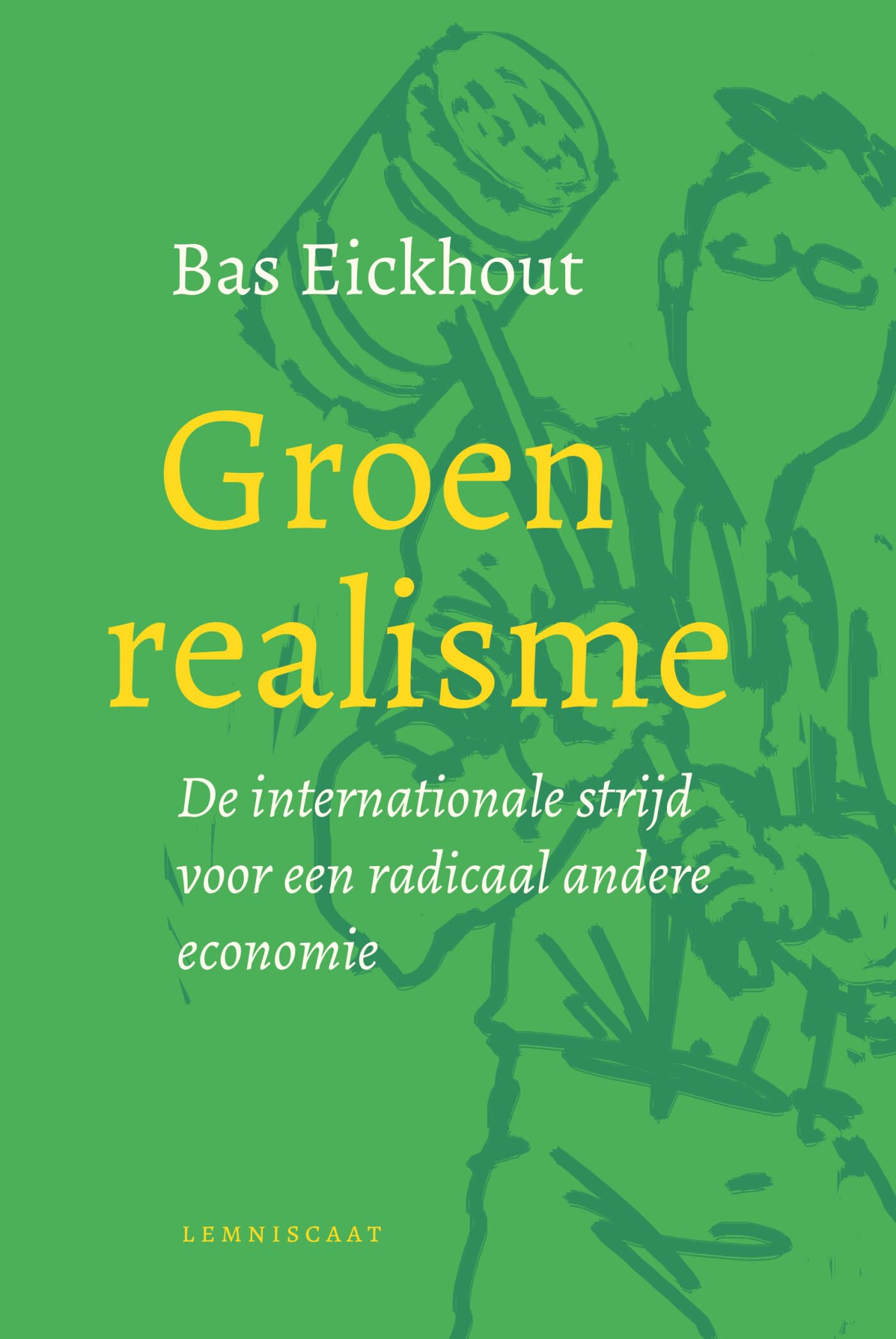 Groen realisme: de internationale strijd om een radicaal andere economie Business, Finance & Career