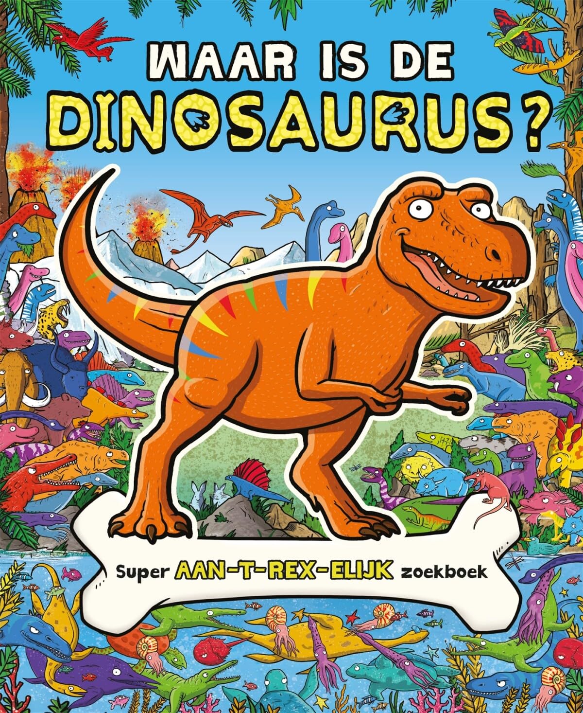 Waar is de dinosaurus: super aan-t-rex-elijk zoekboek book