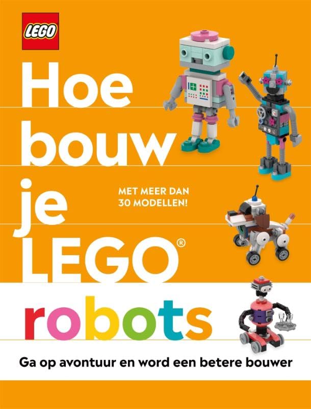 Hoe bouw je LEGO® robots: door Hannah Dolan en Julia March ; modellen Jessica Farrell book