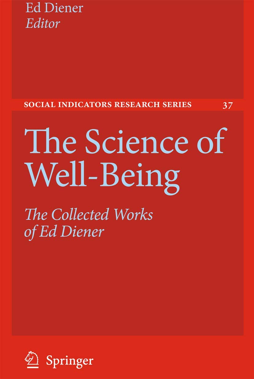 The Science of Well-Being: The Collected Works of Ed Diener (Social Indicators Research Series, Band 37) Medicine