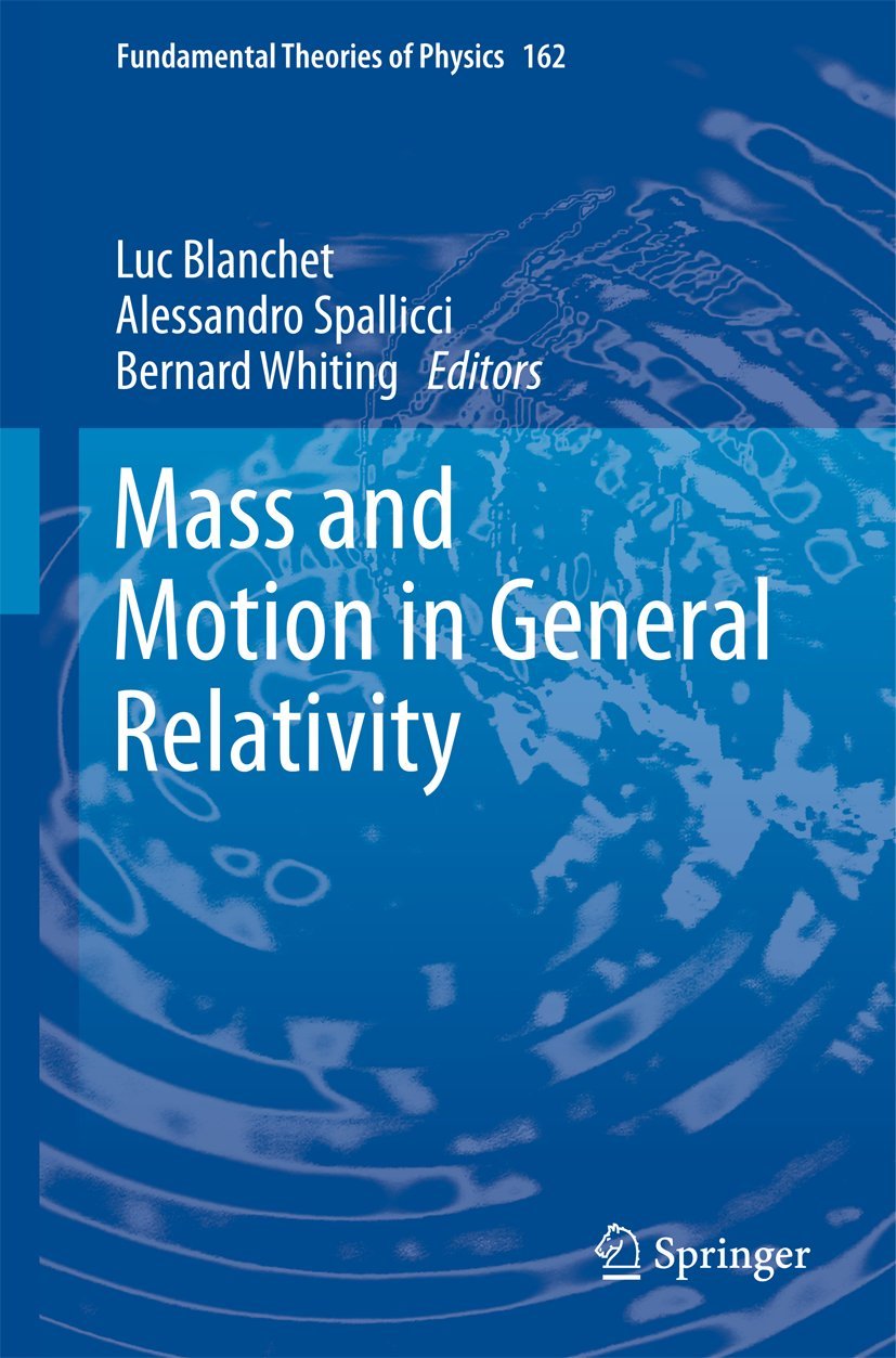 Mass and Motion in General Relativity (Fundamental Theories of Physics, 162, Band 162) Natural Sciences