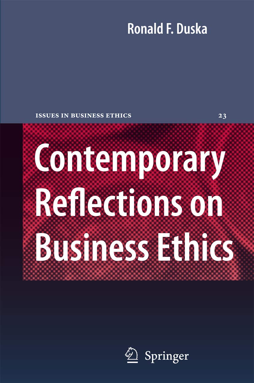 Contemporary Reflections on Business Ethics (Issues in Business Ethics, Band 23) Philosophy