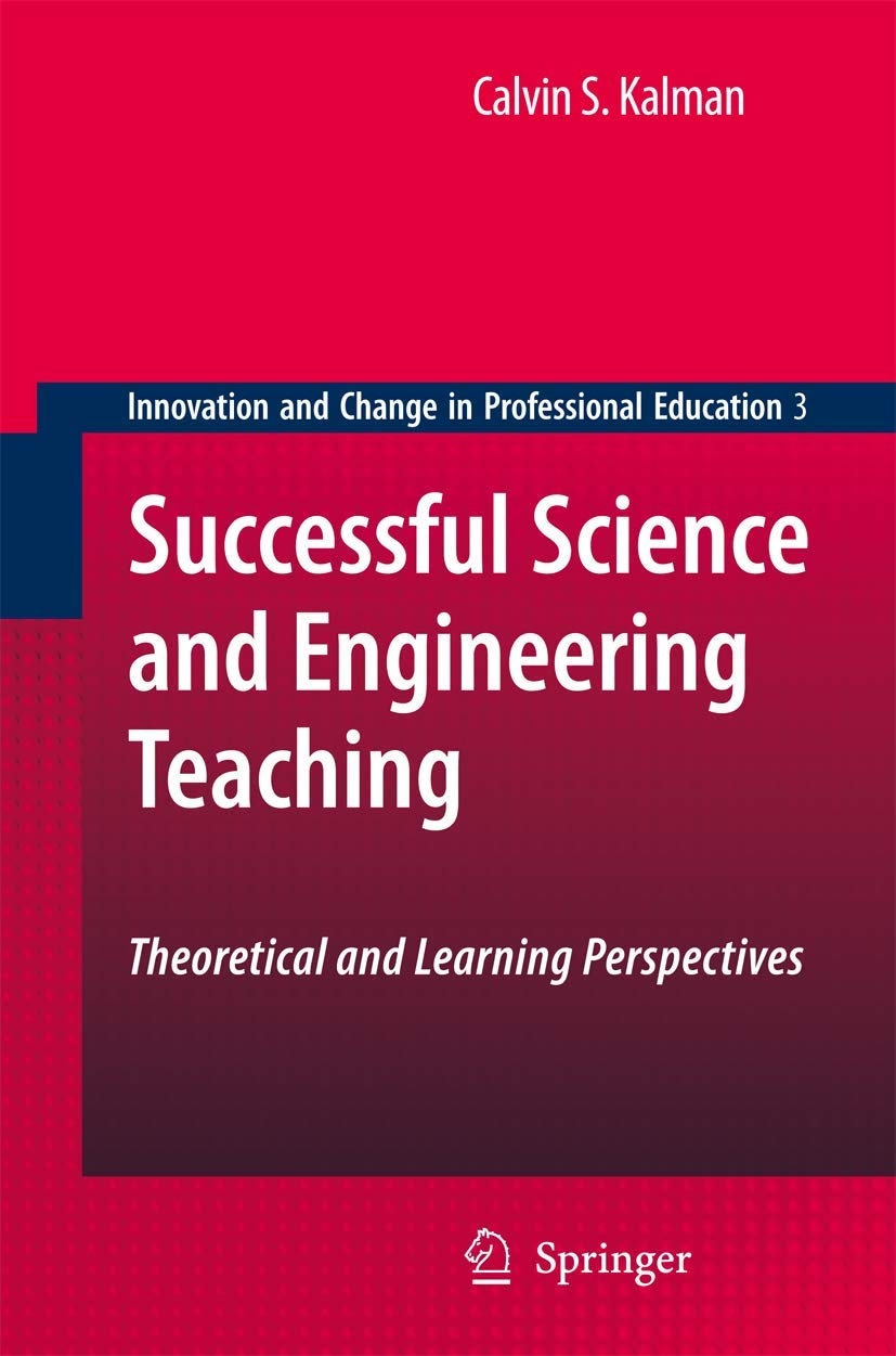 Successful Science and Engineering Teaching: Theoretical and Learning Perspectives (Innovation and Change in Professional Education, 3, Band 3) Business, Finance & Career