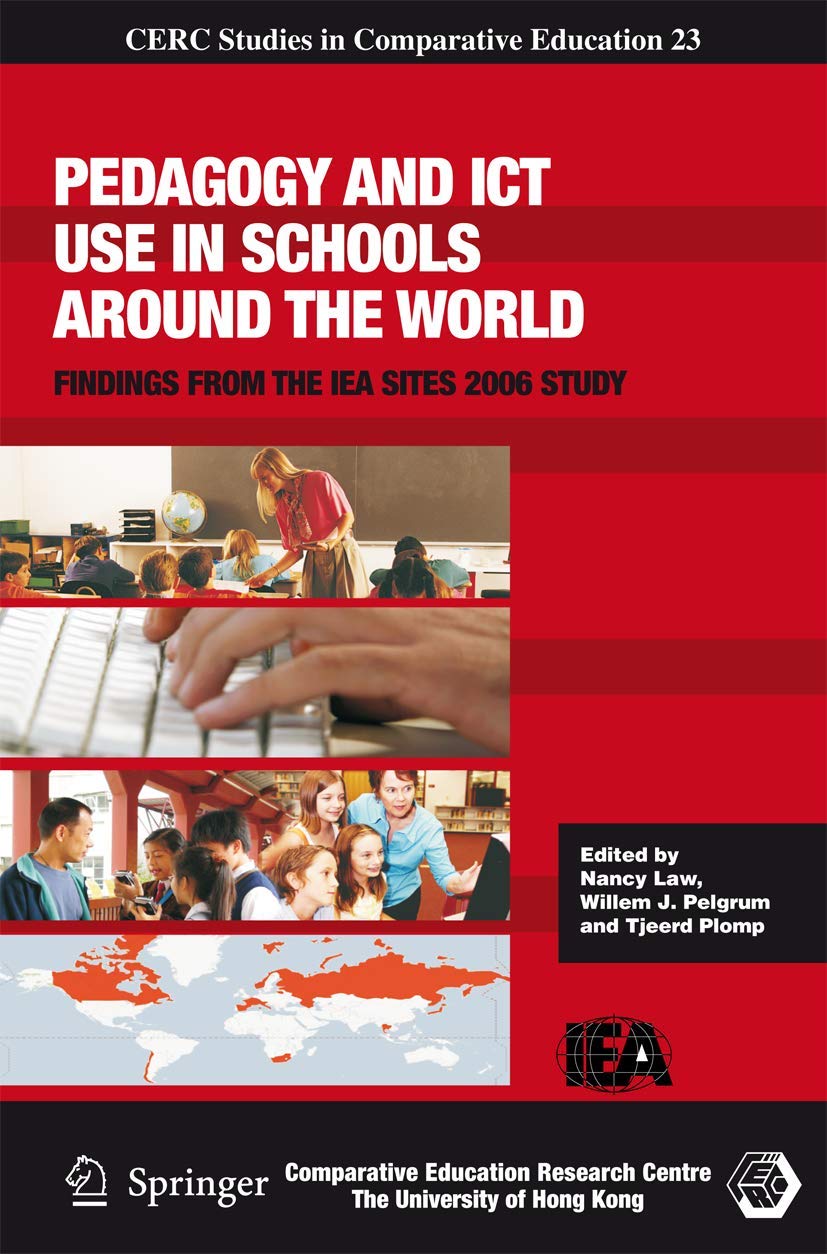 Pedagogy and ICT Use in Schools around the World: Findings from the IEA SITES 2006 Study (CERC Studies in Comparative Education, 23, Band 23) Computer Science