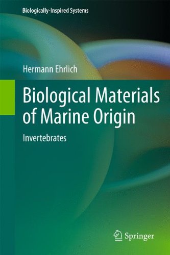 Biological Materials of Marine Origin: Invertebrates (Biologically-Inspired Systems, Band 1) Business & Technology