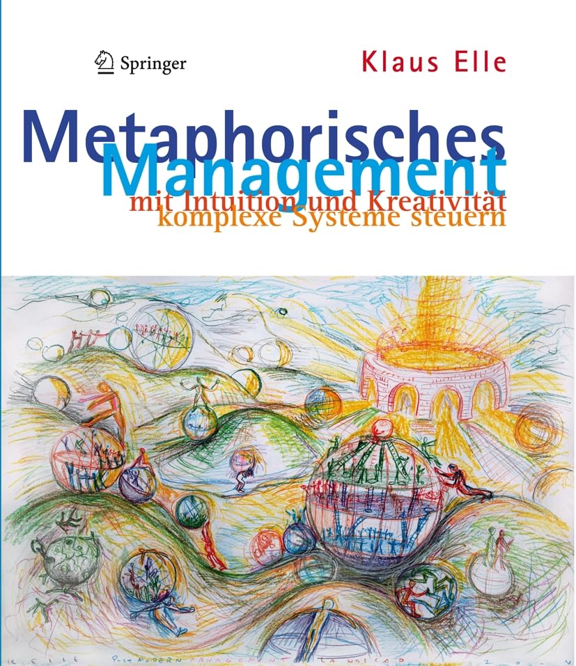 Metaphorisches Management: mit Intuition und Kreativität komplexe Systeme steuern Law