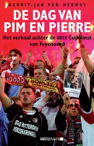 De dag van Pim en Pierre: het verhaal achter de UEFA Cupwinst van Feyenoord (Amstel Sport) book
