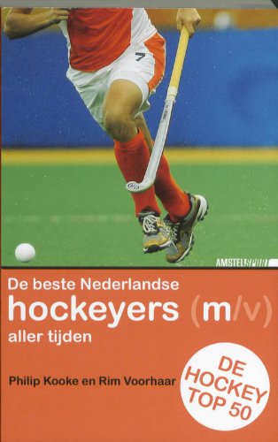 De hockey Top 50: de beste Nederlandse hockeyers (m/v) aller tijden book