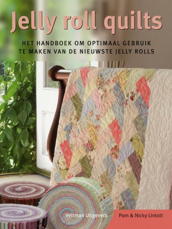 Jelly roll quilts: het handboek om iptimaal gebruik te maken van de nieuwste jelly rolls book