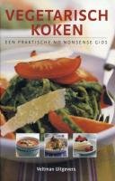 Vegetarisch koken: een praktische no nonsense gids book