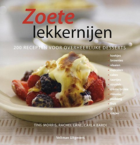 Zoete lekkernijen: 200 recepten voror overheerlijke desserts book
