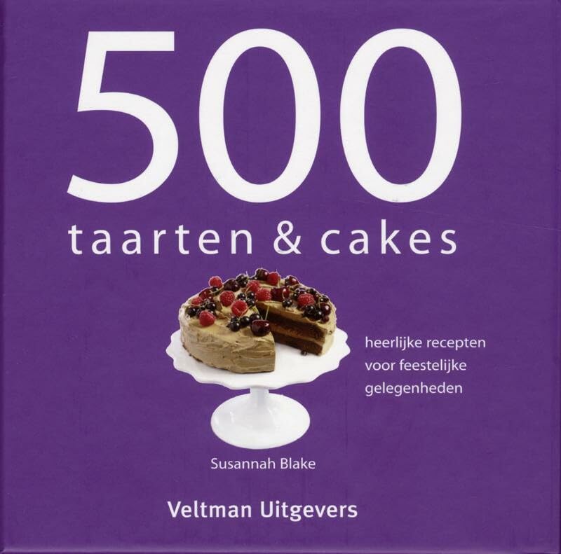 500 taarten & cakes: heerlijke recepten voor feestelijke gelegenheden Leisure, Home & Garden