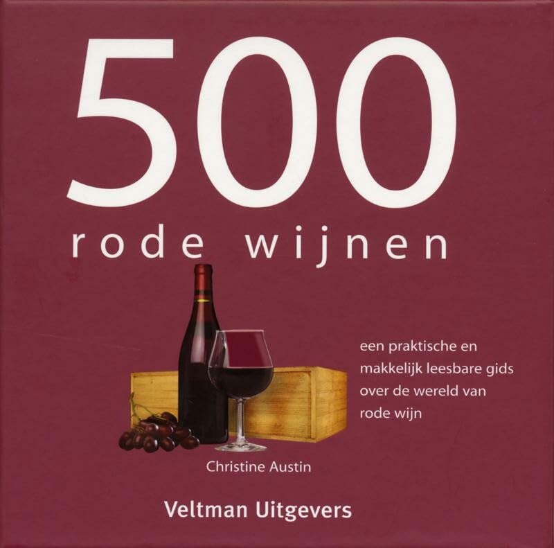 500 rode wijnen: het enige wijnboek dat er echt toe doet Leisure, Home & Garden