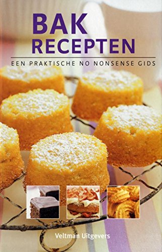 Bakrecepten: een praktische no nonsense gids book