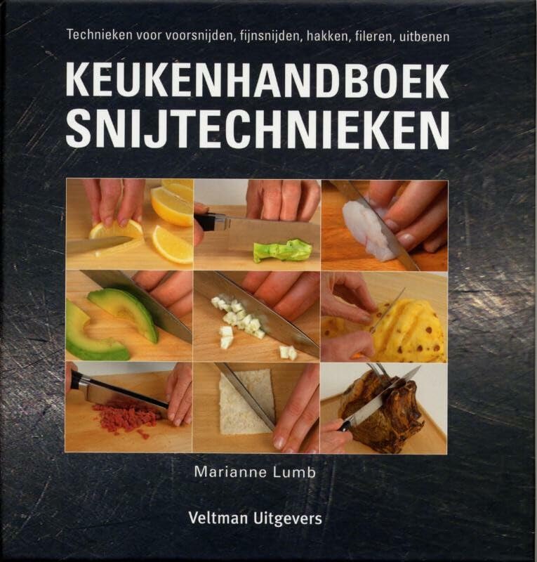 Keukenhandboek snijtechnieken: technieken voor voorsnijden, fijnsnijden, hakken, fileren, uitbenen book