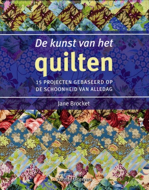 De kunst van het quilten: 15 projecten gebaseerd op de schoonheid van alledag book